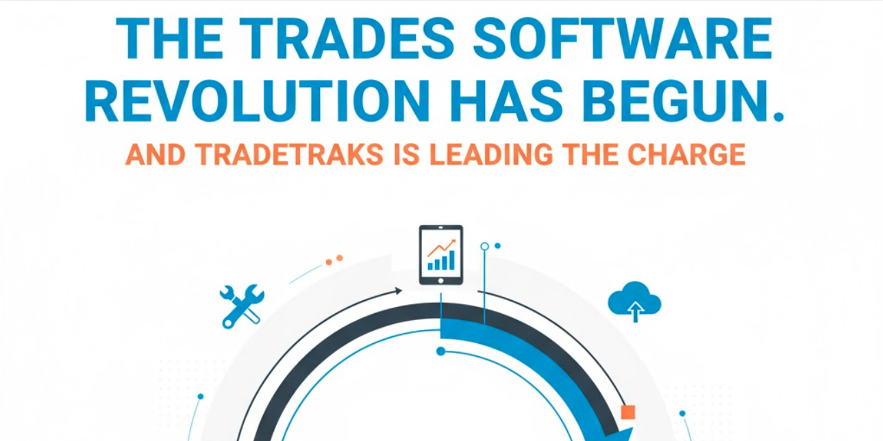 The Trades Software Revolution Has Begun and Tradetraks Is Leading the Charge